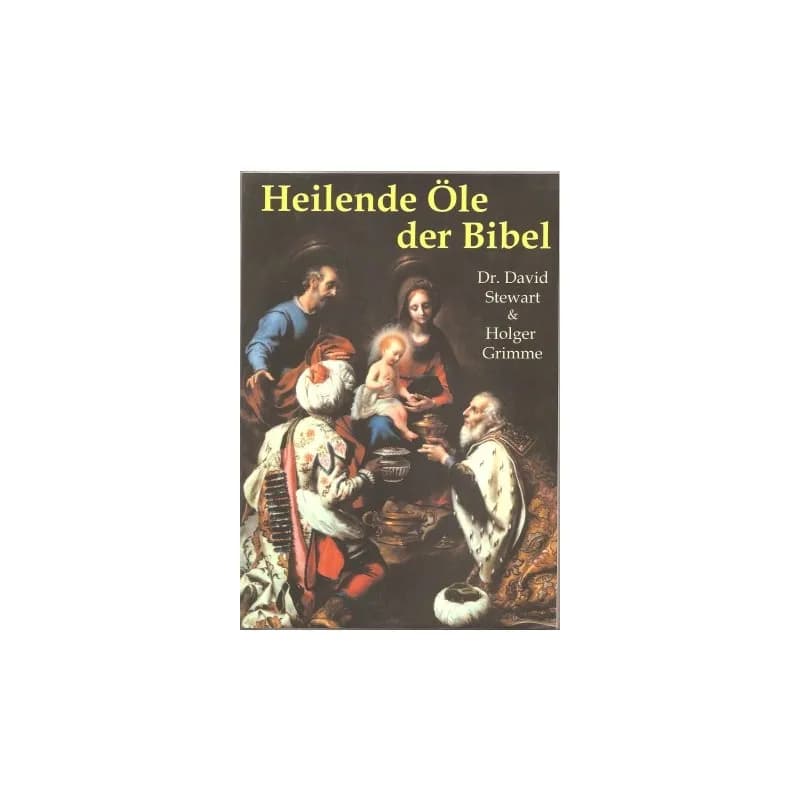 Buch Heilende Öle der Bibel Dr. David Steward & Holger Grimme