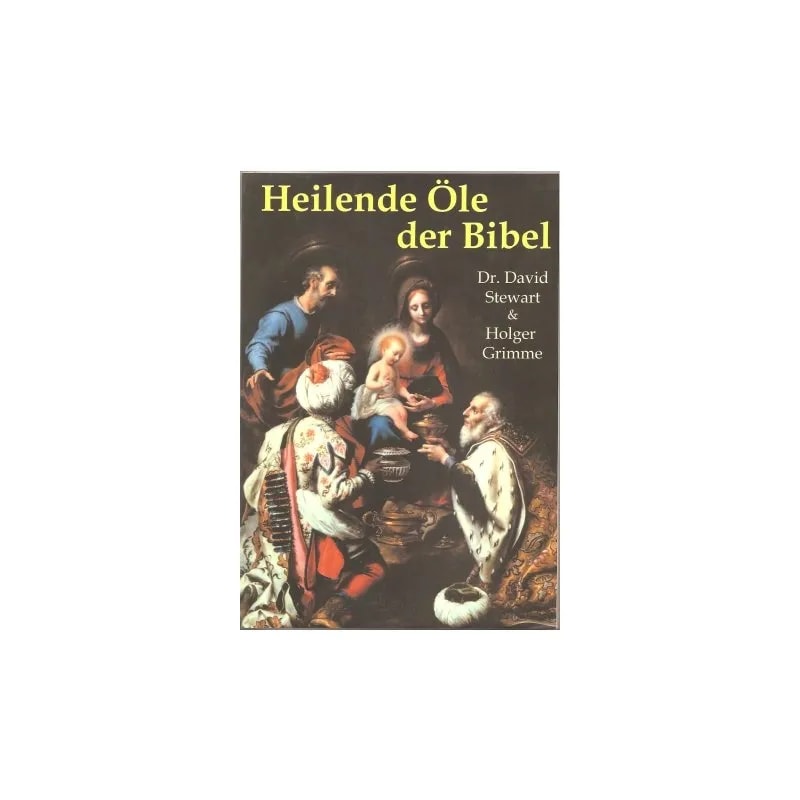 Buch Heilende Öle der Bibel Dr. David Steward & Holger Grimme