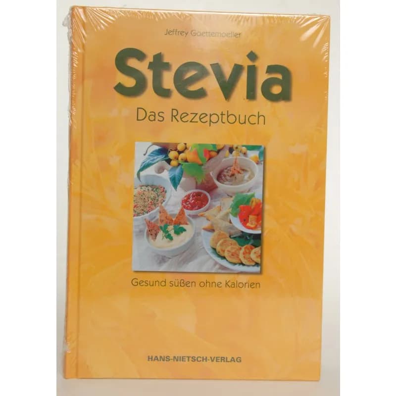 Stevia Das Rezeptbuch gesund süßen ohne Kalorien